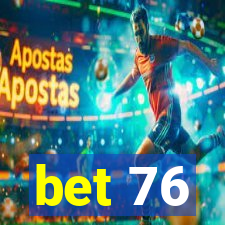 bet 76
